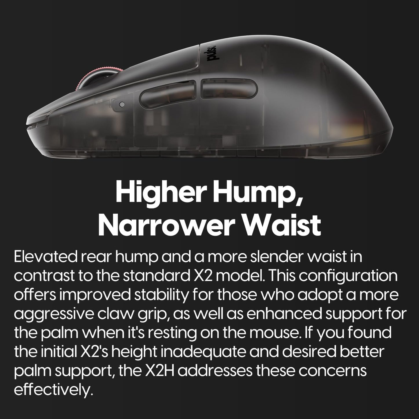 Pulsar Gaming Gears - Super Clear Limited Edition: X2H Wireless Gaming Mouse, Symmetrical, Ultra Lightweight 1.90 oz (54g), PAW3395 26k DPI, Optical Switch (Medium, Clear Black)